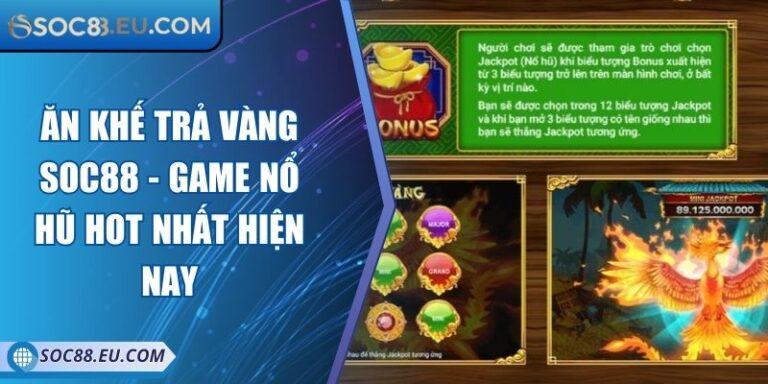 Ăn Khế Trả Vàng SOC88 - Game Nổ Hũ Hot Nhất Hiện Nay 2 Ăn Khế Trả Vàng SOC88 - Game Nổ Hũ Hot Nhất Hiện Nay