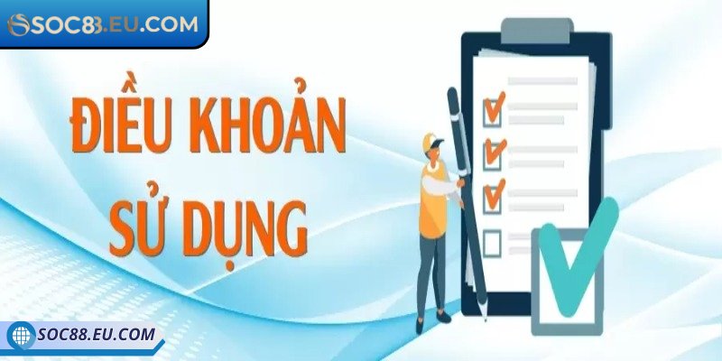 Điều Khoản Sử Dụng 1 Chính sách điều khoản sử dụng SOC88 rất quan trọng