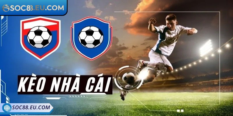 Kèo nhà cái SOC88 và lợi ích cho tân thủ 