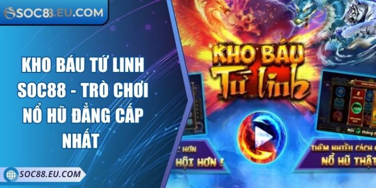 Kho Báu Tứ Linh SOC88 - Trò Chơi Nổ Hũ Đẳng Cấp Nhất 4 Kho Báu Tứ Linh SOC88 - Trò Chơi Nổ Hũ Đẳng Cấp Nhất