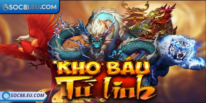 Chi tiết thông tin game kho báu tứ linh SOC88