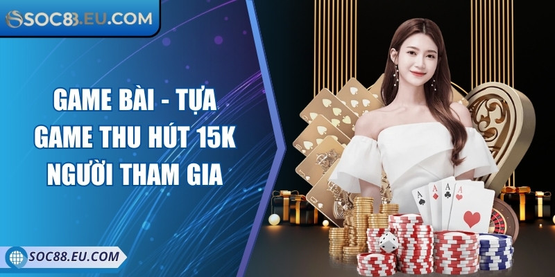 Soc88 | Nhà Cái Cá Cược Uy Tín Soc 88 - Đăng Nhập Soc88 COM 11/2025 13 Game bài - Tựa game thu hút 15K người tham gia