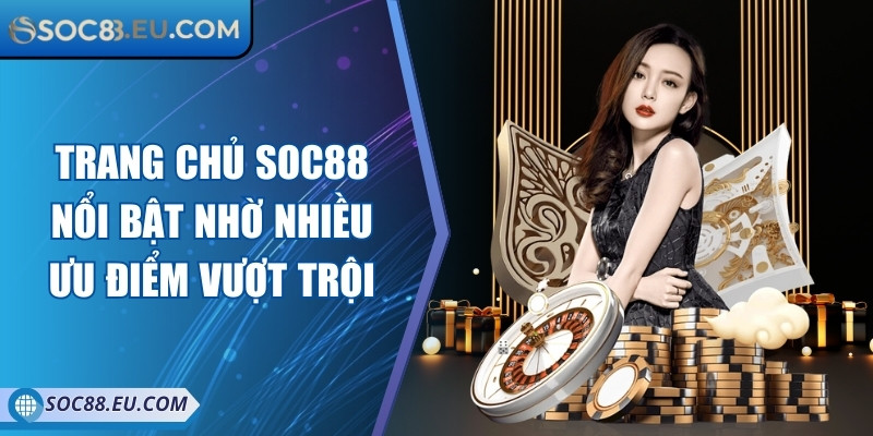 Soc88 | Nhà Cái Cá Cược Uy Tín Soc 88 - Đăng Nhập Soc88 COM 11/2025 11 Trang chủ Soc88 nổi bật nhờ nhiều ưu điểm vượt trội