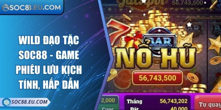 Wild Đạo Tặc SOC88 - Game Phiêu Lưu Kịch Tính, Hấp Dẫn 5 Wild Đạo Tặc SOC88 - Game Phiêu Lưu Kịch Tính, Hấp Dẫn